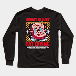 Funny Gym, Sweat  is Just Fat Crying Long Sleeve T-Shirt